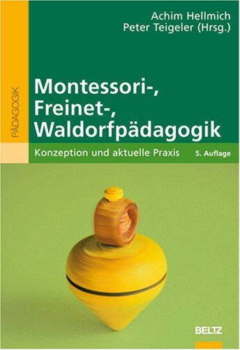 Achim Hellmich - Montessori-, Freinet-, Waldorfpädagogik: Konzeption und aktuelle Praxis (Beltz Pädagogik) - Preis vom 02.10.2026 23:42:20 h