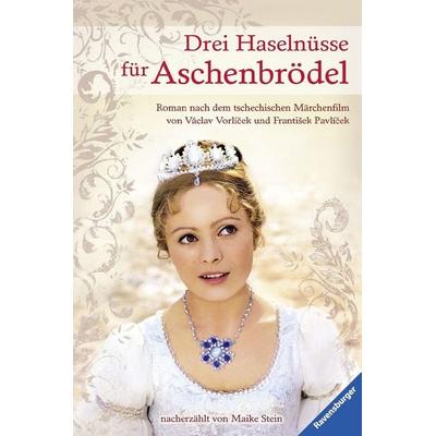 Stein, M: Drei Haselnüsse für Aschenbrödel, Gebundene Ausgabe von Maike Stein, Ravensburger Verlag GmbH