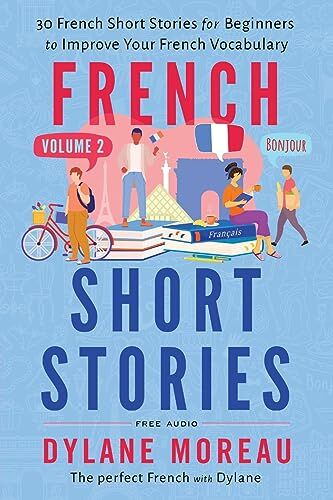 Dylane Moreau - French Short Stories: Thirty French Short Stories for Beginners to Improve your French Vocabulary - Volume 2 - Preis vom 13.10.2026 11:25:28 h