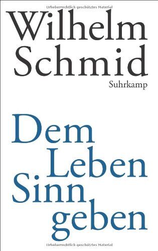Wilhelm Schmid - Dem Leben Sinn geben: Von der Lebenskunst im Umgang mit Anderen und der Welt - Preis vom 18.10.2026 19:22:15 h
