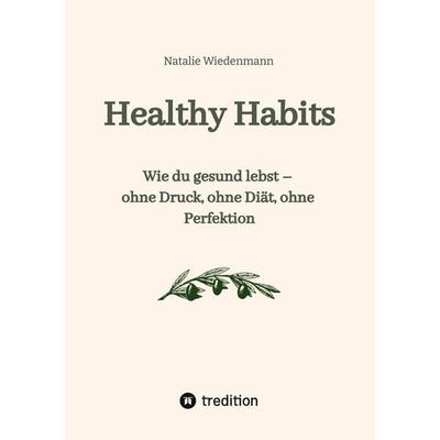 Ratgeber Healthy Habits, Taschenbuch von Natalie Wiedenmann, Tredition, 978-3-384-81162-2