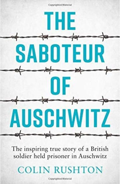Summersdale Publishers The Saboteur of Auschwitz : The Inspiring True Story of a British Soldier Held Prisoner in Auschwitz by Colin Rushton