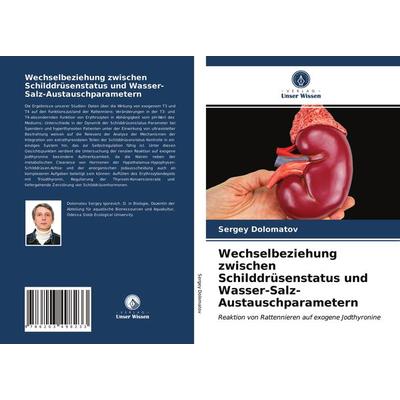 Wechselbeziehung zwischen Schilddrüsenstatus und Wasser-Salz-Austauschparametern, Taschenbuch von Sergey Dolomatov, Verlag Unser Wissen,
