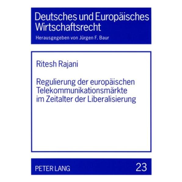 Peter Lang Regulierung der europäischen Telekommunikationsmärkte im Zeitalter der Liberalisierung (Deutsch, Softcover, Ritesh Rajani) (56031997)