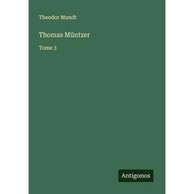 Thomas Müntzer, Taschenbuch von Theodor Mundt, Antigonos Verlag, 978-3-388-12097-3