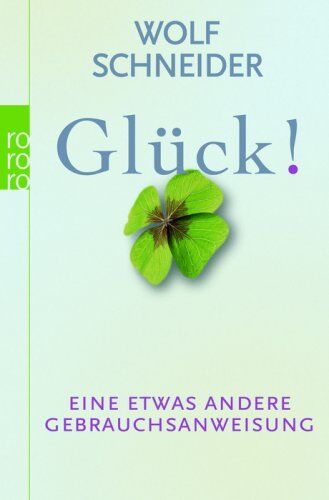 Wolf Schneider - Glück!: Eine etwas andere Gebrauchsanweisung - Preis vom 12.10.2026 11:37:12 h