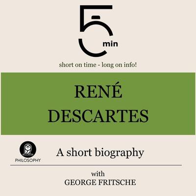 René Descartes: A short biography - 5 Minutes,5 Minute Biographies,George Fritsche, Audio, 9783754508411