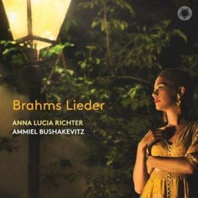 Brahms Lieder - Anna Lucia Richter,Ammiel Bushakevitz, CD