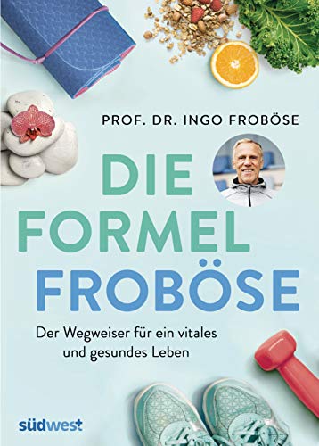 Ingo Froböse - Die Formel Froböse: Der Wegweiser für ein vitales und gesundes Leben - Preis vom 17.10.2026 19:25:27 h