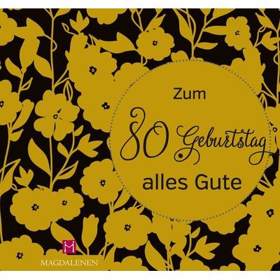 Zum 80. Geburtstag alles Gute, Sonstige von Christine Paxmann, Magdalenen Verlag, 978-3-95748-132-0