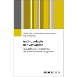 Anthropologien der Virtualität, Fachbücher von Jörg Zirfas, Carsten Heinze, Konstantinos Masmanidis
