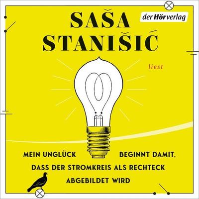 Mein Unglück beginnt damit, dass der Stromkreis als Rechteck abgebildet wird - Saša Stanišić, Audio, 9783844555172