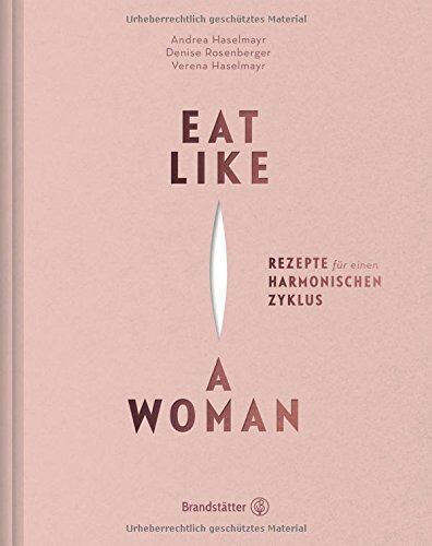 Andrea Haselmayr - Eat like a woman - Rezepte für einen harmonischen Zyklus - Preis vom 09.10.2026 07:28:09 h
