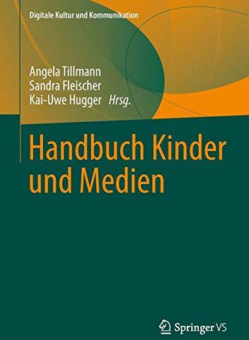 Angela Tillmann - Handbuch Kinder und Medien (Digitale Kultur und Kommunikation) - Preis vom 11.10.2026 15:43:13 h