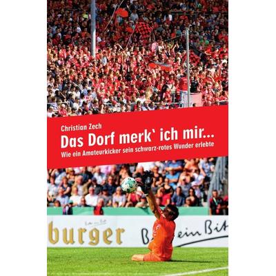 Das Dorf merk` ich mir..., Taschenbuch von Christian Zech, Epubli, 978-3-7531-4018-6