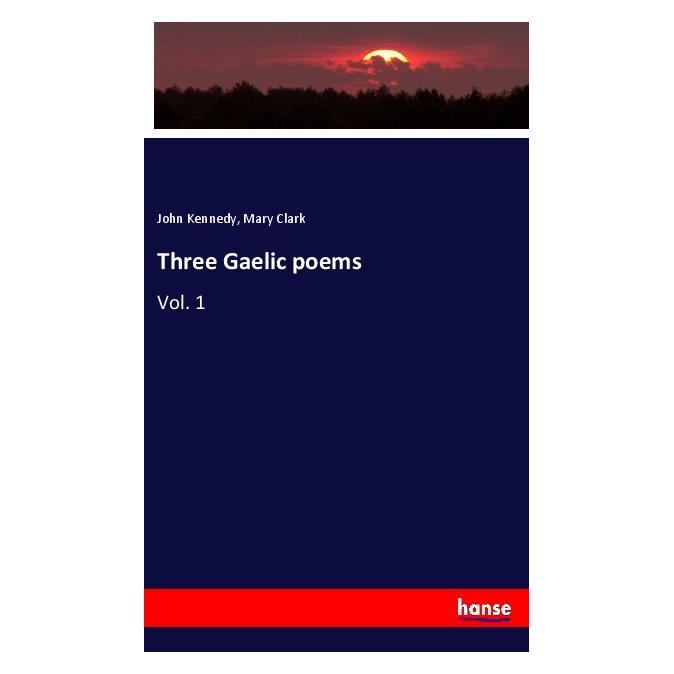 Hansebooks Three Gaelic poems (Englisch, Softcover, John Kennedy, Mary Clark) (56036582)