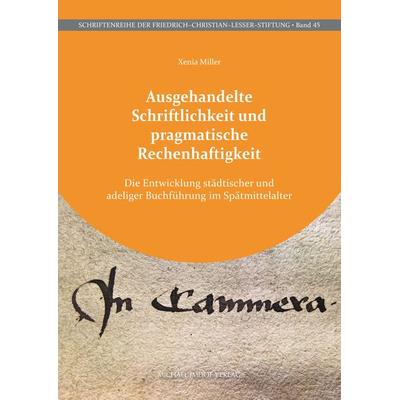 Ausgehandelte Schriftlichkeit und pragmatische Rechenhaftigkeit, Gebundene Ausgabe von Xenia Miller, Michael Imhof Verlag, 978-3-7319-1386-3