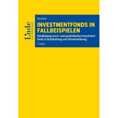 Investmentfonds in Fallbeispielen, Taschenbuch von Ernst Marschner, Linde, 978-3-7073-4413-4