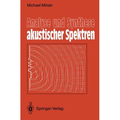 Analyse und Synthese akustischer Spektren, Taschenbuch von Michael Möser, Springer Berlin, 978-3-540-18947-3