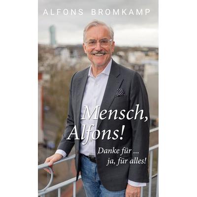 Mensch, Alfons!, Gebundene Ausgabe von Alfons Bromkamp,Ann-Christin Zilling, BoD – Books on Demand, 978-3-7557-4512-9