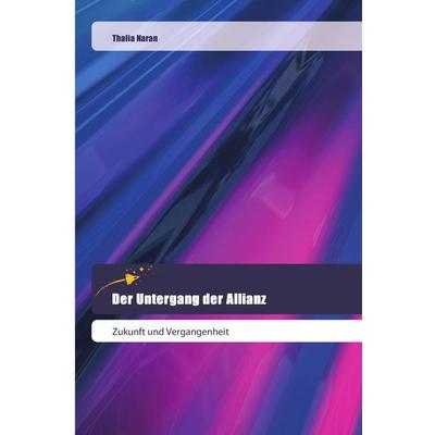 Der Untergang der Allianz, Taschenbuch von Bücher.de Naran, Goldene Rakete, 978-620-2-44348-7