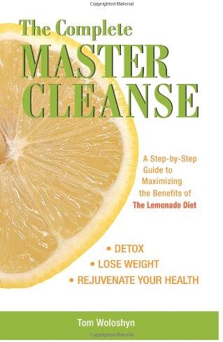 Tom Woloshyn - Complete Master Cleanse: A Step-by-step Guide to Mastering the Benefits of the Lemona - Preis vom 30.09.2026 09:01:18 h