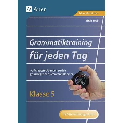 Grammatiktraining für jeden Tag Klasse 5, Geheftet von Birgit Zeeb, Auer Verlag in der AAP Lehrerwelt GmbH, 978-3-403-07232-4