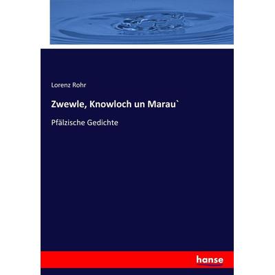 Zwewle, Knowloch un Marau`, Taschenbuch von Lorenz Rohr, Hansebooks, 978-3-7436-8368-6