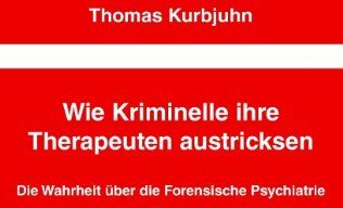 Thomas Kurbjuhn - Wie Kriminelle ihre Therapeuten austricksen: Die Wahrheit über die Forensische Psychiatrie - Preis vom 30.09.2026 09:01:18 h