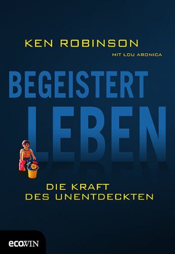 Ken Robinson - Begeistert leben: Die Kraft des Unentdeckten - Preis vom 10.10.2026 11:48:34 h