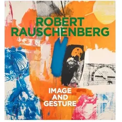 Robert Rauschenberg. Image and Gesture, Fachbücher von Robert Rauschenberg
