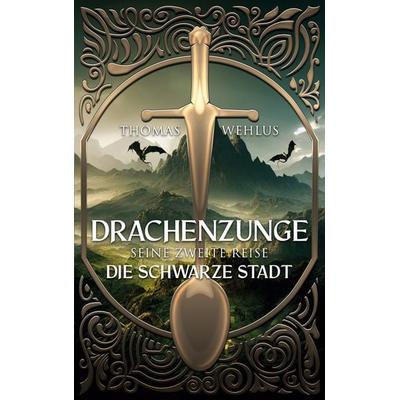 Drachenzunge - Seine zweite Reise, Taschenbuch von Thomas Wehlus, BoD – Books on Demand, 978-3-7562-4059-3