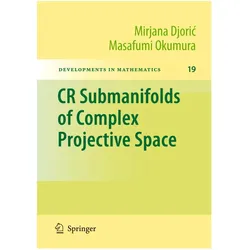 CR Submanifolds of Complex Projective Space, Fachbücher von Mirjana Djoric, Masafumi Okumura