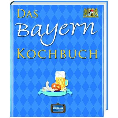 Das Bayern Kochbuch, Gebundene Ausgabe von Katharina Uebel, Regionalia Verlag, 978-3-939722-26-7