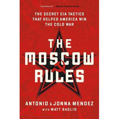 The Moscow Rules, Taschenbuch von Antonio Mendez,Jonna Mendez, Publicaffairs, 978-1-5417-6218-3