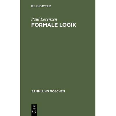 Formale Logik, Gebundene Ausgabe von Paul Lorenzen, De Gruyter, 978-3-11-002772-3