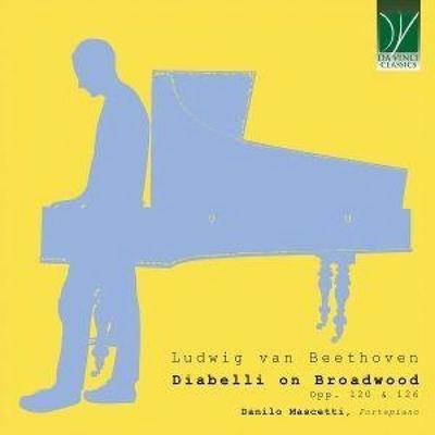 Diabelli on Broadwood - Beethoven's Op. 120 & Op. - Danilo Mascetti, CD