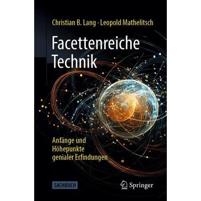 Facettenreiche Technik, Taschenbuch von Christian B. Lang,Leopold Mathelitsch, Springer Berlin, 978-3-662-71391-4