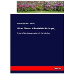 Life of Blessed John Gabriel Perboyre, Belletristik von John Murphy and Company