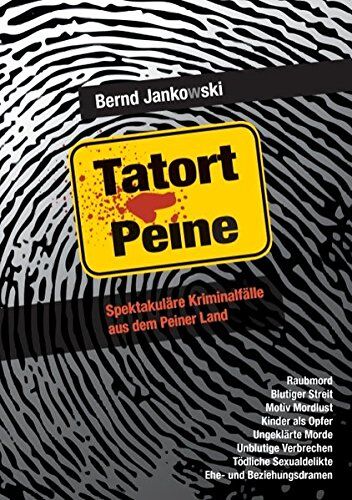 Bernd Jankowski - Tatort Peine: Spektakuläre Kriminalfälle aus dem Peiner Land - Preis vom 18.10.2026 19:22:15 h