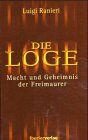 Ranieri Luigi und Christoph (Bearb.) Rinser - Die Loge. Macht und Geheimnis der Freimaurer - Preis vom 07.10.2026 11:45:10 h