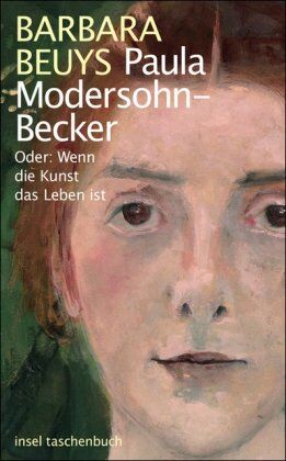 Barbara Beuys - Paula Modersohn-Becker: Oder: Wenn die Kunst das Leben ist (insel taschenbuch) - Preis vom 10.10.2026 11:48:34 h