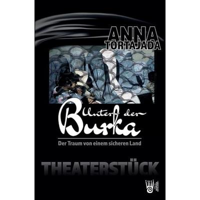 Unter der Burka - Der Traum von einem freien Land, Taschenbuch von Anna Tortajada, Verlag Akademie der Abenteuer, 978-3-9853011-1-9