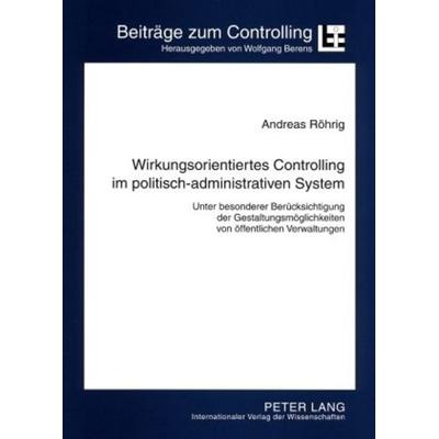 Wirkungsorientiertes Controlling im politisch-administrativen System, Taschenbuch von Andreas Röhrig, Peter Lang GmbH, Internationaler Verlag der
