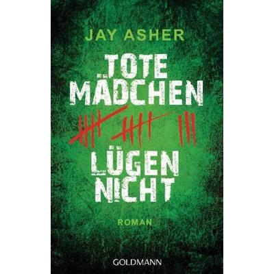 Tote Mädchen lügen nicht, Taschenbuch von Jay Asher, Goldmann