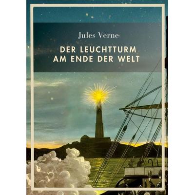 Jules Verne: Der Leuchtturm am Ende der Welt. Vollständige Neuausgabe, Taschenbuch von Jules Verne, Liwi Literatur- Und Wissenschaftsverlag,