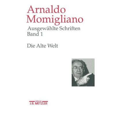 Ausgewählte Schriften zur Geschichte und Geschichtsschreibung, Gebundene Ausgabe von Wilfried Nippel,Arnaldo Momigliano,Anthony Grafton, J.B. Metzler,