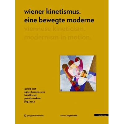 Wiener Kinetismus. Eine bewegte Moderne / Viennese Kineticism. Modernism in Motion, Gebundene Ausgabe von , Birkhäuser Basel, 978-3-99043-295-2
