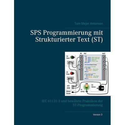 SPS Programmierung mit Strukturierter Text (ST), V3, Taschenbuch von Tom Mejer Antonsen, BoD – Books on Demand – Dänemark