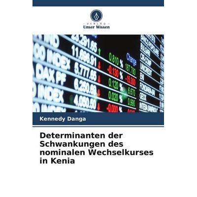 Determinanten der Schwankungen des nominalen Wechselkurses in Kenia, Taschenbuch von Kennedy Danga, Verlag Unser Wissen